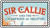 A page stamp, by me, of the Sir Callie, book 1, title from the book cover. The title reads 'Sir Callie AND THE CHAMPIONS OF HELSTON.'